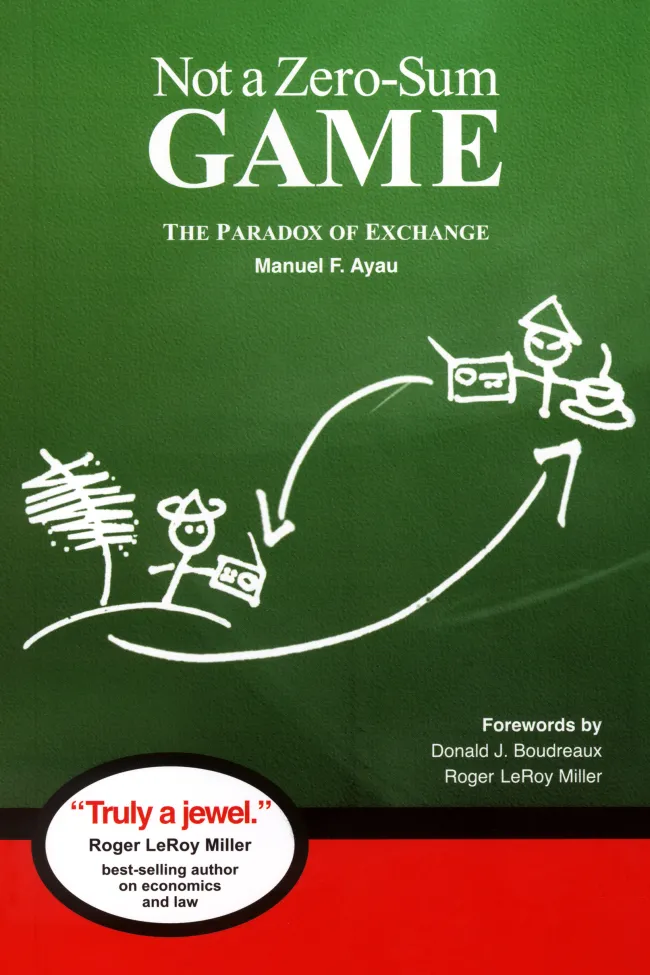 Not a Zero Sum Game by Manuel F. Ayau
